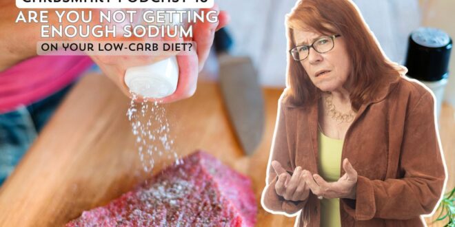 Are You NOT Getting Enough Sodium on Your Low Carb Diet? by Dana Carpender