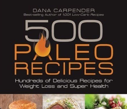 Dana Carpender's 500 Paleo Recipes Now Available