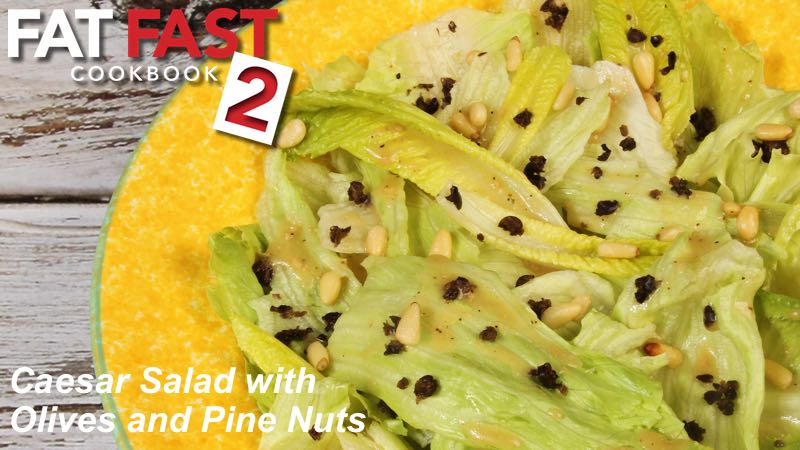 Caesar Salad with Olives and Pine Nuts recipe from Fat Fast Cookbook 2