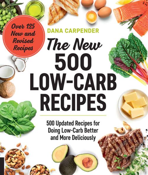 The New 500 Low-Carb Recipes:500 Updated Recipes By Dana Carpender