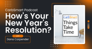 How’s Your New Year’s Resolution? Remember Things Take Time – CarbSmart Podcast Episode 6